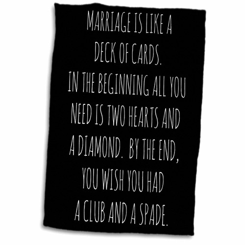 3dRose Marriage is Like a Deck of Cards, White Letters on a Black Background - Towels (twl-220164-1) 3dRose Marriage is Like a Deck of Cards, White Letters on a Black Background - Towels (twl-220164-1)