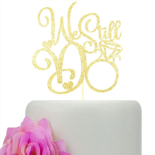 We Still Do Cake Topper Wedding Anniversary Vow Renewal Party Decorations Supplies Gold Glitter We Still Do Cake Topper Wedding Anniversary Vow Renewal Party Decorations Supplies Gold Glitter