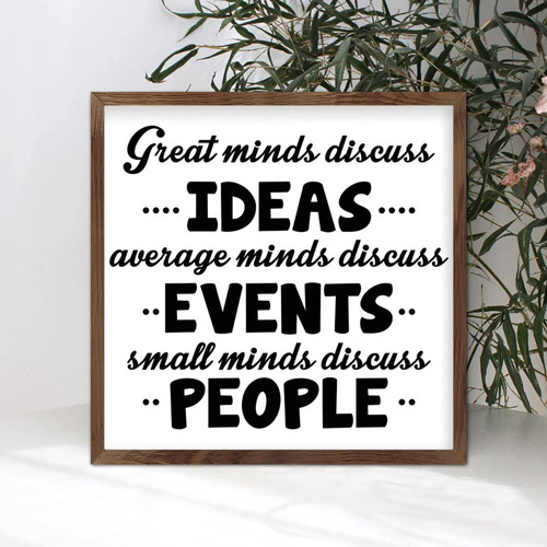 Rustic Style Wooden Wall Art Sign with Phrase Great Minds Discuss Ideas Average Minds Discuss Events Small Minds Discuss People Frame Wooden Plaque for Desk Farmhouse Porch Wall Decor 7x7in