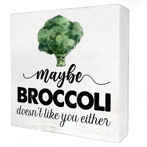 Humor Kitchen Wooden Box Sign with Saying Desk Decor 5 x 5 Inch Maybe Broccoli Doesn't Like You Either Box Sign Wood Plaque Block Sign Rustic Home Decor
