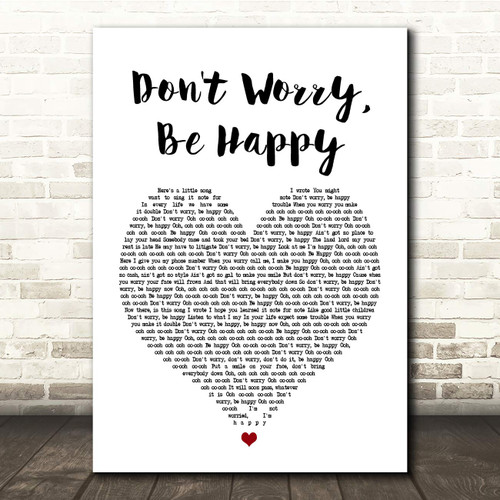 Don't Worry, Be Happy White Heart Song Lyric Quote Print