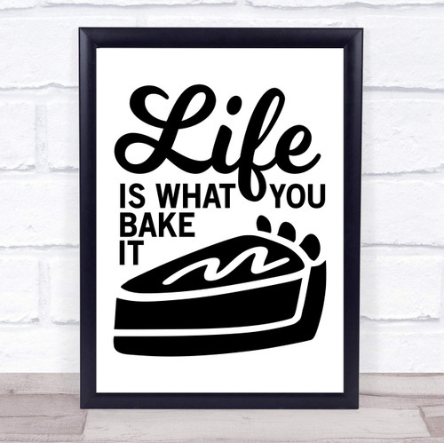 Life is What You Bake It Cake Quote Typogrophy Wall Art Print