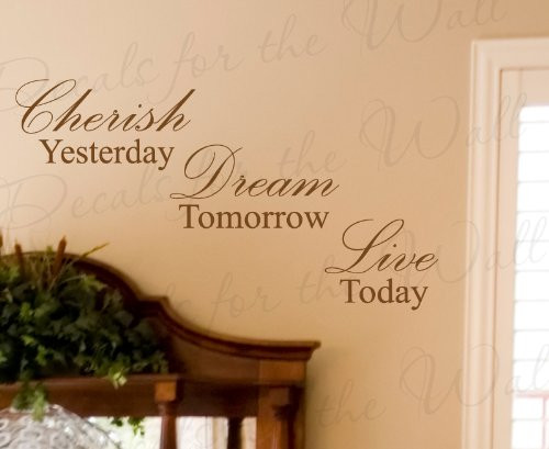 Cherish Yesterday Dream Tomorrow Live Today - Inspirational Motivational Inspiring - Large Wall Decal, Lettering Decoration, Vinyl Quote Design Saying, Sticker Decor Art