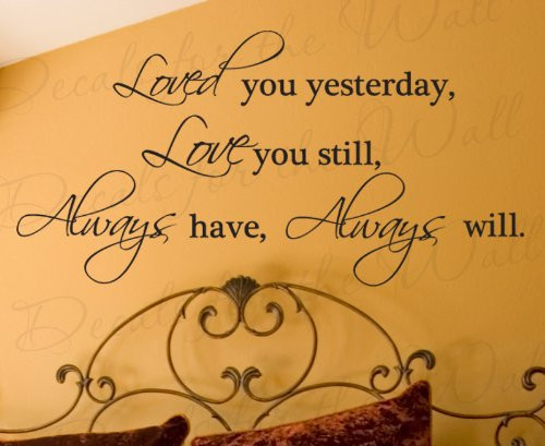 Loved You Yesterday, Still, Always Have, Always Will - Bedroom Family Marriage Wedding - Decorative Vinyl Lettering, Wall Decal Saying, Decoration Quote, Sticker Art Mural Decor