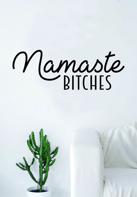 Namaste Bitches V2 Quote Decal Sticker Wall Vinyl Art Decor Yoga Mandala Om Meditate Zen Buddha Lotus Namaste Bitches V2 Quote Decal Sticker Wall Vinyl Art Decor Yoga Mandala Om Meditate Zen Buddha Lotus