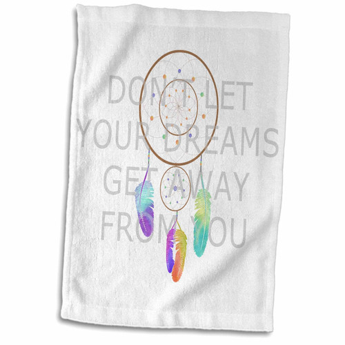 3D Rose Dont Let Your Dreams Get Away from You TWL_212100_1 Towel, 15" x 22", Multicolor