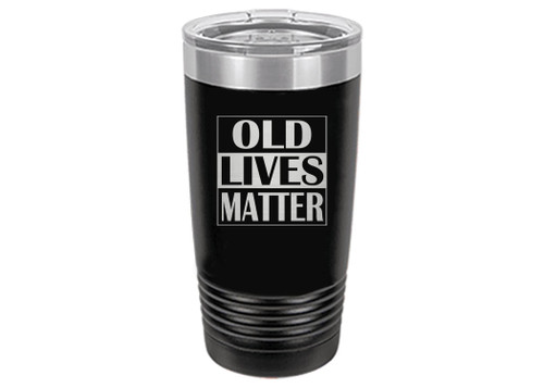 Rogue River Tactical Best Funny Sarcastic 20 Oz. Travel Tumbler Mug Old Lives Matter Senior Citizen Novelty Cup Retirement Birthday Gag Gift Mom Dad Grandma or Grandpa (Black)