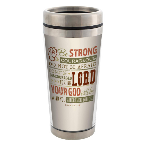 Be Strong and Courageous Stainless Steel 16 oz Travel Mug with Lid