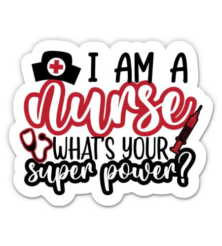 I am a Nurse What's Your Super Power? Sticker - 3" Laptop Sticker - Waterproof Vinyl for Car, Phone, Water Bottle - Nurse RN Decal