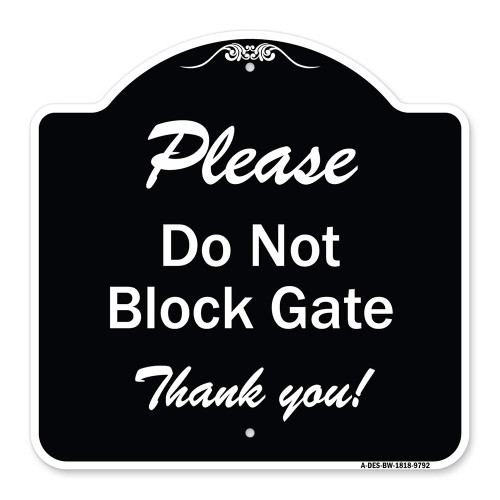 SignMission Designer Series Sign - Please Do Not Block Gate | Black & White 18" X 18" Heavy-Gauge Aluminum Architectural Sign | Protect Your Business & Municipality | Made in The USA