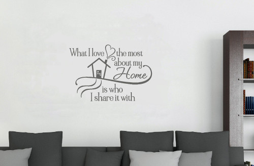 What I Love Most About My Home Is Who I Share It With Wall Decal Vinyl Sticker Quote, Storm Gray, 23x16-Inch