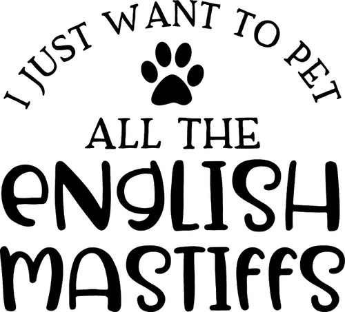 I Just Want to Pet All The English Mastiffs Dog Funny Love Cute Wall Decals for Walls Peel and Stick Wall Art murals Black Small 8 Inch