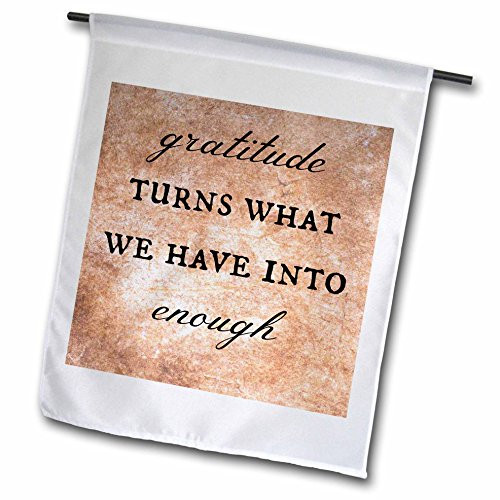 3dRose fl_200682_1"Gratitude Turns What We Have Into Enough Garden Flag, 12 x 18