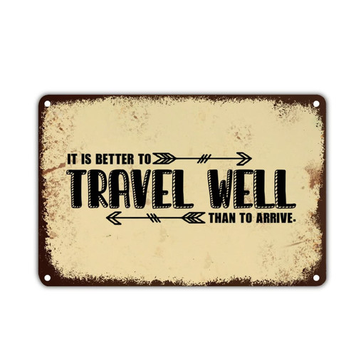 Nelbonse It Is Better to Travel Well Than to Arrive Metal Sign Metal Tin Sign Rustic Inspirational Quotes Tin Art Sign Decoration For Garage Men Cave Shop Bar Pub 12x8in
