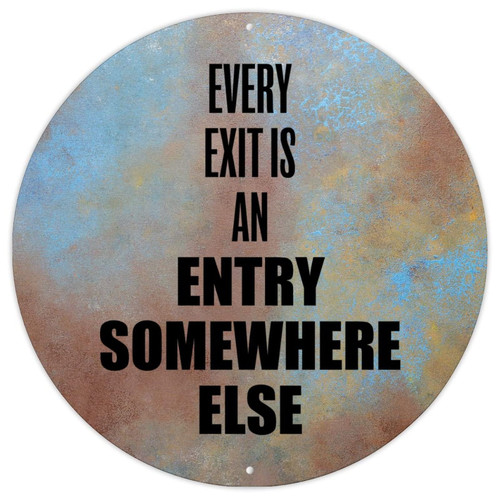 Round Metal Wall Sign Every Exit is an Entry Somewhere Else Wall Decor Metal Sign Inspirational Motivational Quote Retro Vintage Art Wall Plaque Welcome Sign for Front Porch Outdoor Bedroom 9x9in