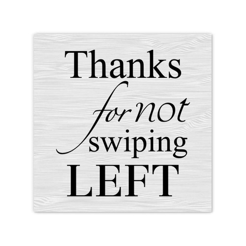 Thanks for Not Swiping Left Wall Art Canvas for Kitchen Decor Rustic Canvas Wall Art Quotes for Classroom Dinning Room Table Decor 12x12 Inch