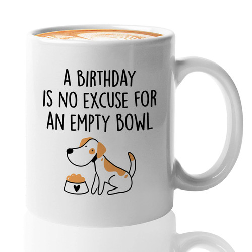 Bubble Hugs Dog Lover Coffee Mug - A Birthday Is No Excuse For an Empty Bowl - Pet Owner Paw Puppy Fur Veterinarian Breed Sarcasm Bulldog 11oz White
