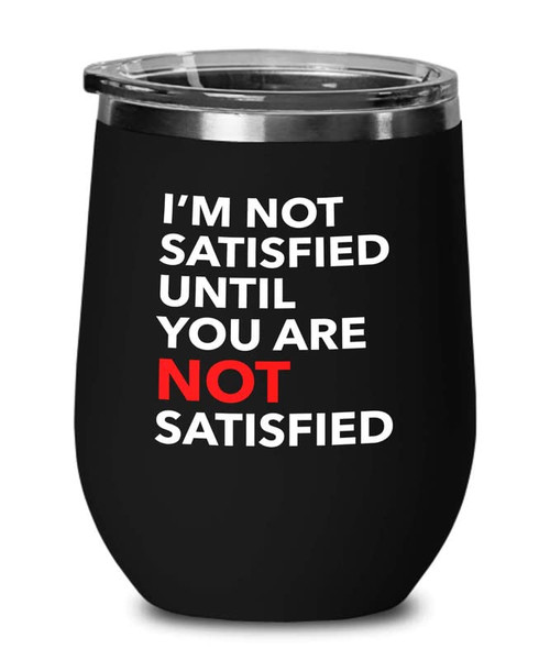 Customer Service Black Wine Tumbler 12oz - not satisfied - Customer Service Gifts for Employee Thank You Office Staff Call Center Coworker Appreciation Customer Support Customer Service Representative