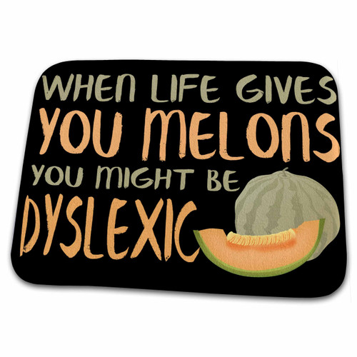 3dRose When Life Gives You Melons You Might Be Dyslexic - Dish Drying Mats (ddm-325955-1)