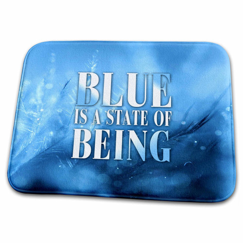 3dRose Image of Words Blue Is A State Of Being - Dish Drying Mats (ddm-350566-1)