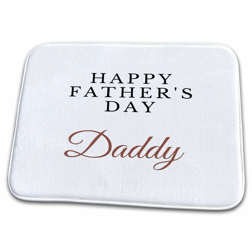 3dRose Image of the words happy fathers day daddy - Dish Drying Mats (ddm-361822-1)