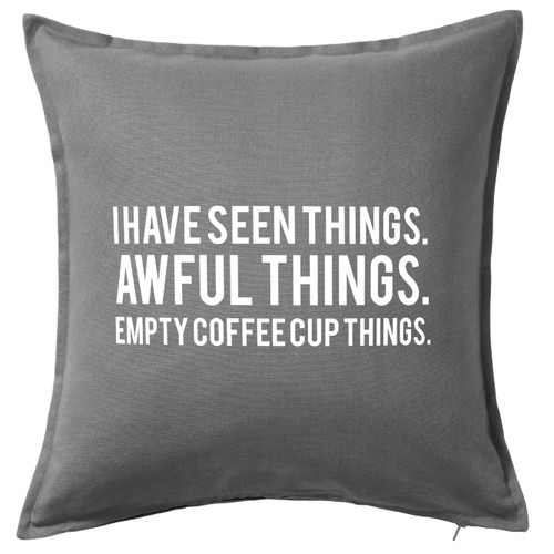 HARD EDGE DESIGN I Have Seen Awful Things Empty Coffe Cup Grey Throw Pillow Cover