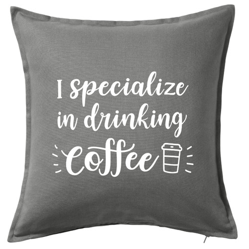 HARD EDGE DESIGN I Specialize in Drinking Coffee Grey Throw Pillow Cover