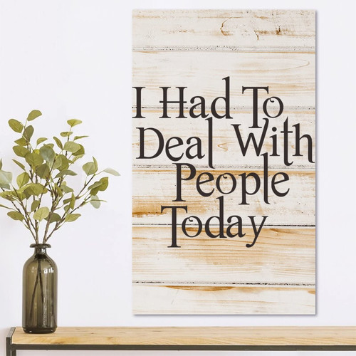Vrurinss Wood Plaque Sign Wall Hanging Family Quote I Had To Deal With People Today Rustic Blessed Sign Scripture Garden Signs for Home Kitchen Table Wall Decor Women Gift 6x10 Inch