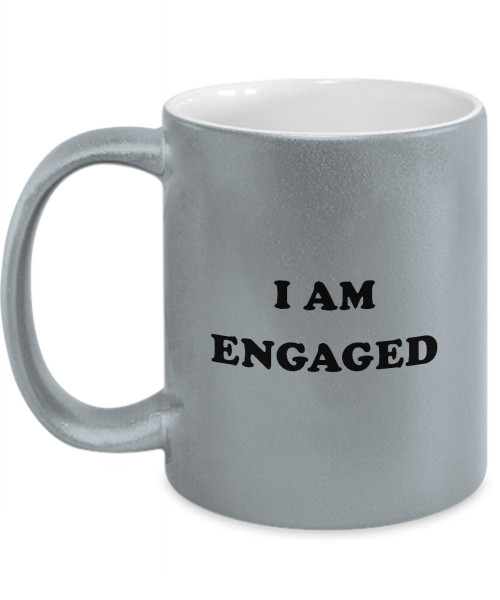 I am Engaged Silver Grey Coffee Mug Funny Gift For Wedding