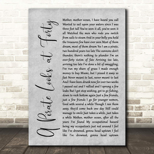A Pirate Looks at Forty Grey Rustic Script Song Lyric Quote Music Print