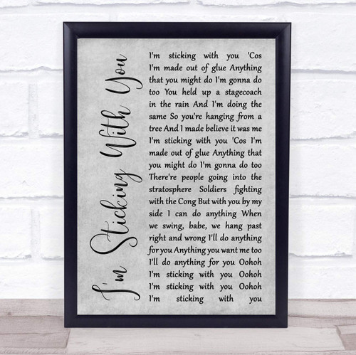 I'm Sticking with You Rustic Script Grey Song Lyric Grey Rustic Script Poster Art Print