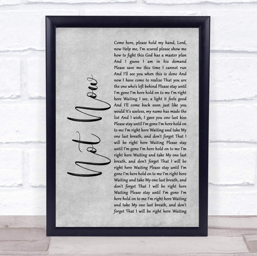 Not Now Rustic Script Grey Song Lyric Grey Rustic Script Poster Art Print