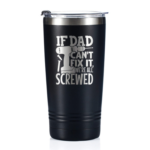 Onebttl Dad Gifts Travel Coffee Mug Tumbler 590ml/20oz, If Dad Can't Fix it, We're all Screwed, Father Birthday Gifts from Daughter/Son for Daddy on Father's Day, Christmas, Stainless Steel Insulated