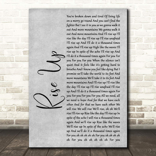 Rise Up Grey Rustic Script Song Lyric Wall Art Poster Gift Present Print
