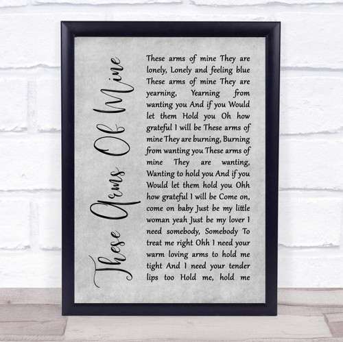 These Arms of Mine Rustic Script Grey Song Lyric Quote Grey Rustic Script Poster Art Print