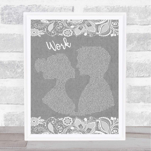 Work Burlap Lace Grey Song Lyric Quote Grey Burlap & Lace Poster Art Print