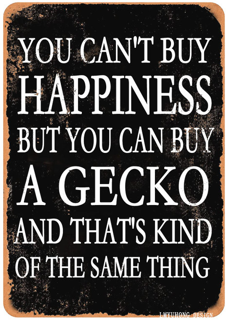 LMYUHONG Tin Metal Sign-You Can't Buy Happiness But You Can Buy a Gecko-12x8inch Retro Vintage Funny Style Wall Art Decor Yard for Pet Enthusiasts