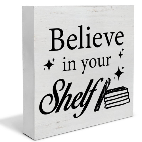 Believe in Your Shelf Wood Box Sign Decor Desk Sign Librarian Quote Wooden Box Block Sign Rustic Home Library Shelf Wall Decoration