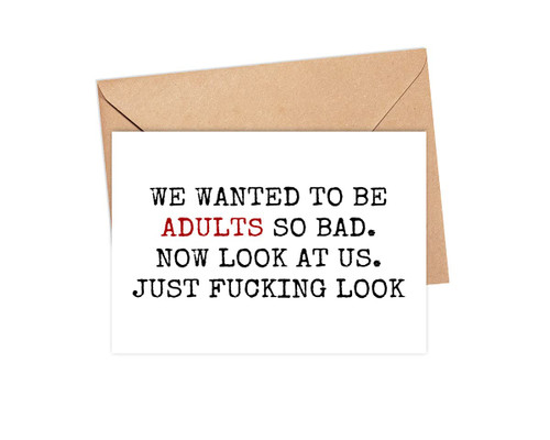LissiArt97 We Wanted To Be Adults So Bad Card - Hilarious Card For Him Or Her Friend Best Friend - Double Sided Sarcastic Birthday Greeting Card - Funny Birthday Card - Greeting Card LissiArt97 We Wanted To Be Adults So Bad Card - Hilarious Card For Him Or Her Friend Best Friend - Double Sided Sarcastic Birthday Greeting Card - Funny Birthday Card - Greeting Card