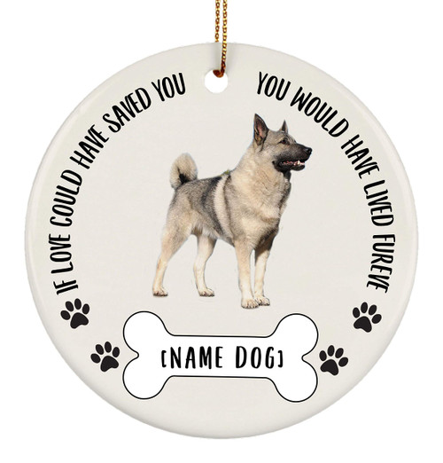 Personalized Name Norwegian Elkhound Grey Dog Gifts 2023 Christmas Tree Ornaments - If Love Could Have Saved You Ceramic Circle