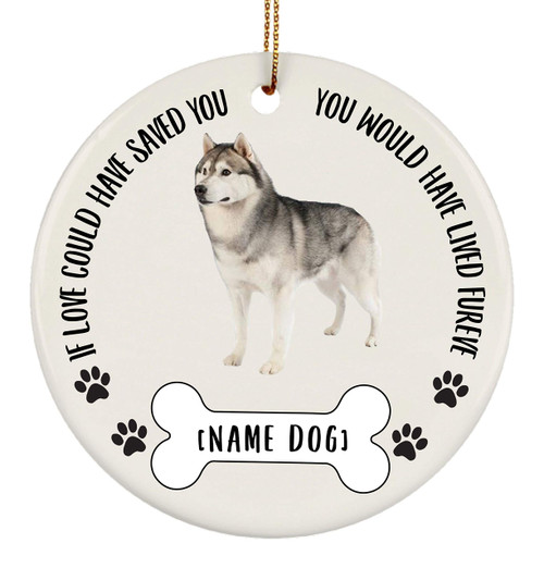 Personalized Name Siberian Husky Grey Dog Gifts 2023 Christmas Tree Ornaments - If Love Could Have Saved You Ceramic Circle