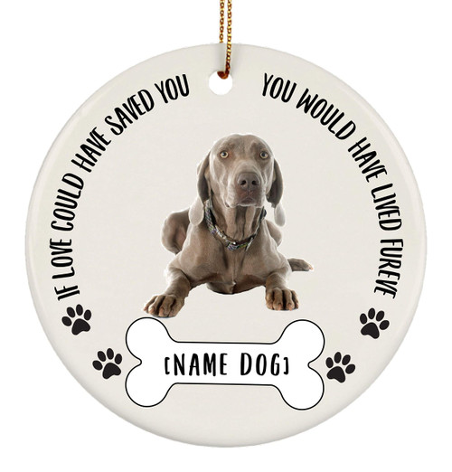 Personalized Name Weimaraner Grey Dog Gifts 2023 Christmas Tree Ornaments - If Love Could Have Saved You Ceramic Circle