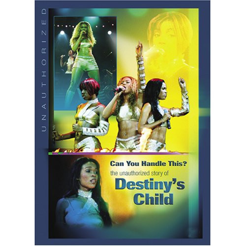 Can You Handle This?: The Unauthorized Story of Destiny's Child [DVD]