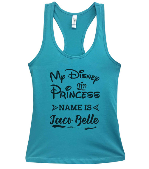 Funny Disney Inspired Tanks - My Disney Princess Name is Taco Belle Royaltee Party Shirts Medium, Tahiti Blue