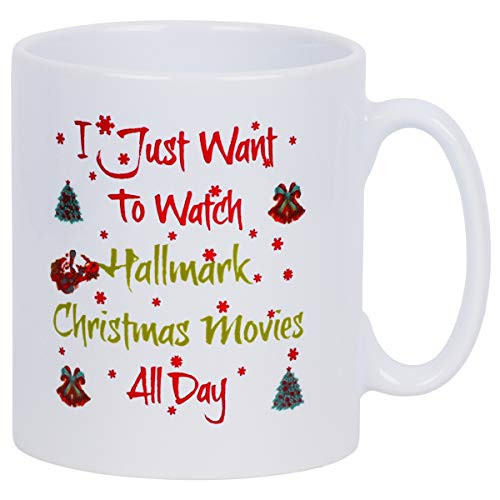Coffee Mug Christmas Theme I Just Want To Watch Hallmark Christmas Movies All Coffee Tea Cup Funny Words Novelty Gift Present White Ceramic Mug for Christmas Thanksgiving Festival Friends Gift Present