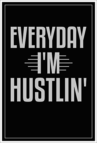 SJC Everyday I'm Hustlin' Wall Poster Print|Classroom Office Business Dorm Home Office|18 X 12 in|SJC64