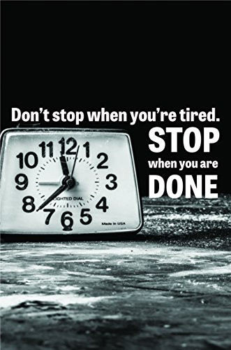 Don't Stop When You're Tired Poster Wall Print | Inspirational Motivational Gym Classroom Home Office Dorm | 18 X 12 Inches | SJC223