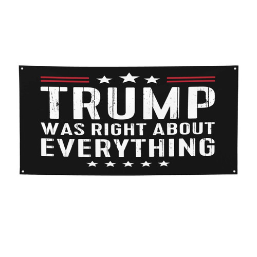 Trump Was Right About Everything Banners And Signs, Holiday Banner For Background Backdrop Banner For Indoor Outdoor Garden,Yard, Party Home Decorations Medium