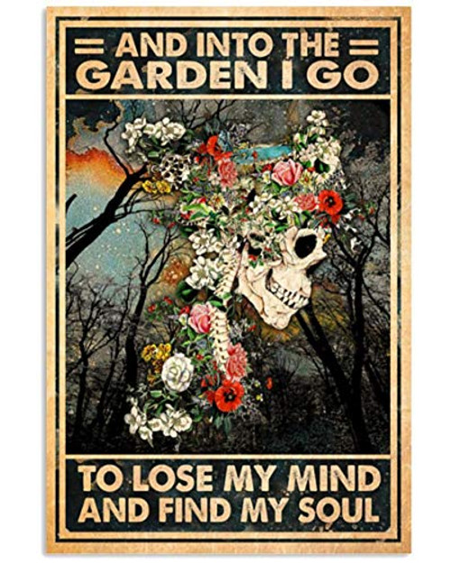 and Into The Garden I Go to Lose My Mind and Find My Soul Poster Retro Metal Tin Sign Vintage Sign for Home Coffee Wall Decor 8x12 Inch