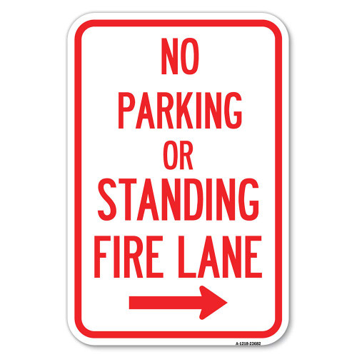 No Parking or Standing, Fire Lane (with Right Arrow) | 12" X 18" Heavy-Gauge Aluminum Rust Proof Parking Sign | Protect Your Business & Municipality | Made in The USA